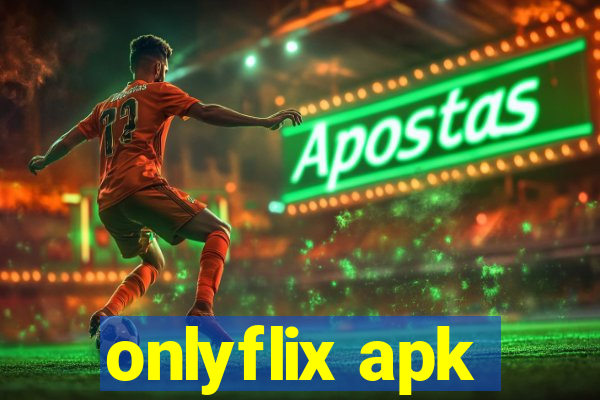 onlyflix apk